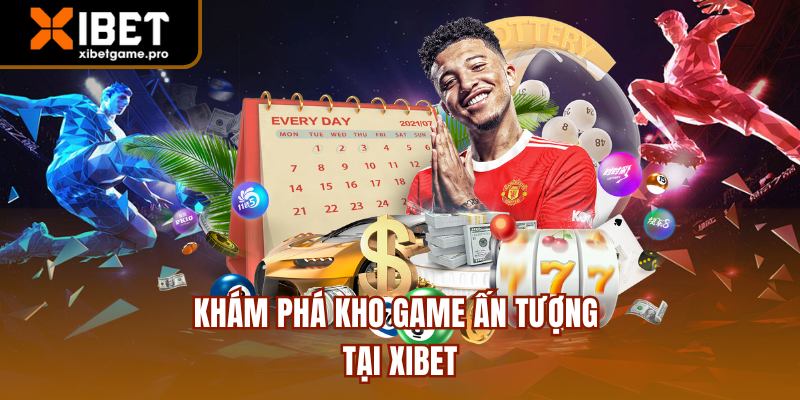 Khám phá kho game ấn tượng tại XIBET